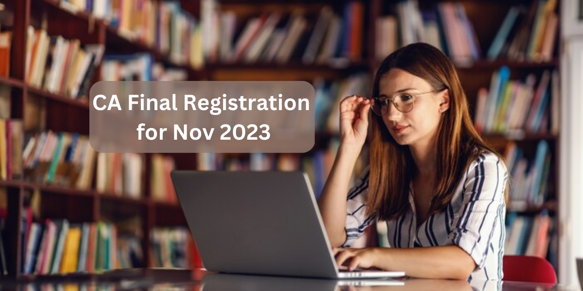 ca final registration for nov 2023